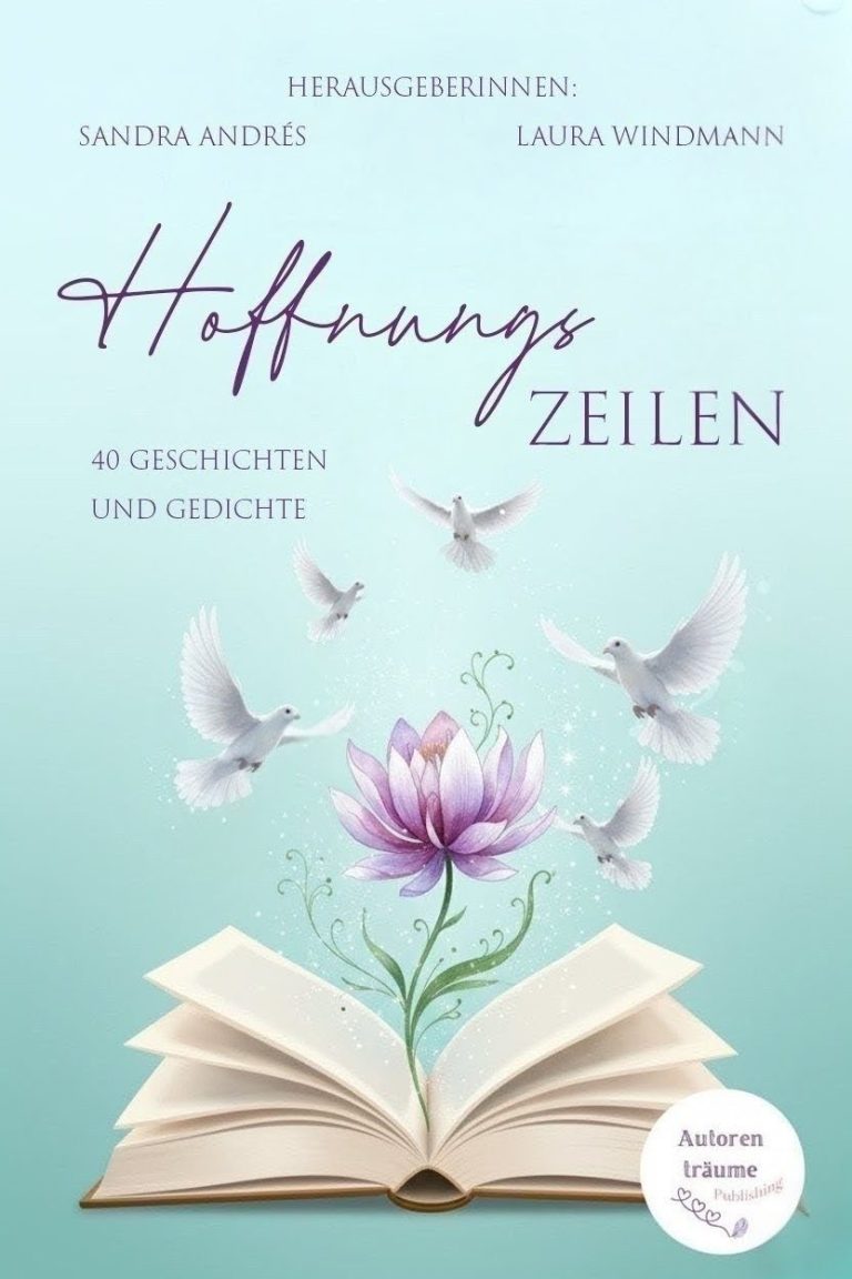 Buchcover Hoffnungszeilen, 40 Geschichten und Gedichte. Eine Blume wächst aus einem geöffnetem Buch, weiße Tauben fliegen empor
